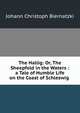 The Hallig: Or, The Sheepfold in the Waters : a Tale of Humble Life on the Coast of Schleswig ., Johann Christoph Biernatzki 
