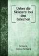 Ueber die Sklayerei bei den Griechen, Sch?ck, Julius Sch?ck 
