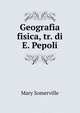 Geografia fisica, tr. di E. Pepoli, Mary Somerville 