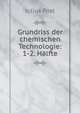 Grundriss der chemischen Technologie: 1-2. Halfte, Julius Post 