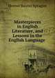 Masterpieces in English Literature, and Lessons in the English Language ., Homer Baxter Sprague 