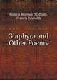 Glaphyra and Other Poems, Francis Reginald Statham, Francis Reynolds 
