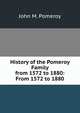 History of the Pomeroy Family from 1572 to 1880: From 1572 to 1880, John M. Pomeroy 