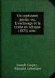 Un continent perdu: ou, L'esclavage et la traite en Afrique (1875) avec ., Joseph Cooper , Edouard Laboulaye 