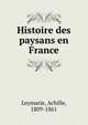 Histoire des paysans en France, Leymarie, Achille, 1809-1861 