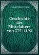 Geschichte des Mittelalters von 375-1492, Wilhelm August Gottlieb Assmann, W . Assmann, E. Meyer, L . Viereck 