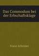 Das Commodum bei der Erbschaftsklage, Franz Schroder 