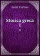 Storica greca. 1, Curtius Ernst 