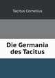 Die Germania des Tacitus, Tacitus Cornelius 