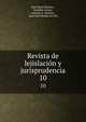 Revista de lejislacin y jurisprudencia. 10, Jos? Mar?a Moreno , Cerefino Araujo , Antonio E. Malaver , Juan Jos? Montes de Oca 