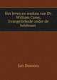 Het leven en werken van Dr. William Carey, Evangeliebode onder de heidenen ., Jan Douwes 