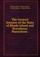 The General Statutes of the State of Rhode Island and Providence Plantations ., Rhode Island, Rhode Island, United States , United States 