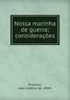 Nossa marinha de guerra; consideracoes, Proenca, Juan Justino de, 1844- 