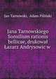 Jana Tarnowskiego Sonsilium rationis bellicae, drukowal Lazarz Andrysowic w ., Jan Tarnowski, Adam Pili?ski 