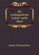 De conjugatione Latini verbi "dare", Darmesteter James 