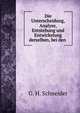 Die Unterscheidung, Analyse, Entstehung und Entwickelung derselben, bei den ., G. H. Schneider 