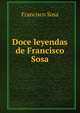 Doce leyendas de Francisco Sosa., Francisco Sosa 