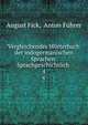 Vergleichendes Wrterbuch der indogermanischen Sprachen: Sprachgeschichtlich .. 4, August Fick, Anton F?hrer 