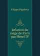 Relation du siege de Paris par Henri IV, Filippo Pigafetta 