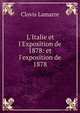 L'Italie et l'Exposition de 1878: et l'exposition de 1878, Lamarre Clovis 