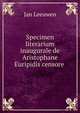 Specimen literarium inaugurale de Aristophane Euripidis censore ., Jan Leeuwen 