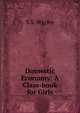Domestic Economy: A Class-book for Girls, S.S. Wigley 