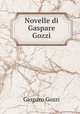 Novelle di Gaspare Gozzi, Gozzi Gasparo 