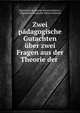 Zwei padagogische Gutachten uber zwei Fragen aus der Theorie der ., Allgemeine bergische lehrerconferenz , Allgemeine bergische lehrerconferenz 