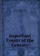 Important Events of the Century, United States central publishing company, New York, pub, United States Central Publishing Company 