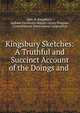 Kingsbury Sketches: A Truthful and Succinct Account of the Doings and ., John H. Kingsbury , Indiana University Digital Library Program , Committee on Institutional Cooperation 