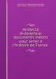 Analecta divionensia: documents in?dits pour servir ? l'histoire de France ., Dijon (France ). Biblioth?que municipale, Dijon (France), Biblioth?que municipale 