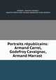 Portraits republicains: Armand Carrel, Godefroy Cavaignac, Armand Marrast ., Ambert, Joachim Ambert, Joachim Marie Jean Jacques Alexandre Jules Ambert 