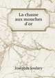 La chasse aux mouches d'or, Josephin Soulary 