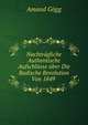 Nachtragliche Authentische Aufschlusse uber Die Badische Revolution Von 1849 ., Amand Gogg 