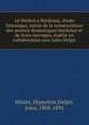 Le theatre a Bordeaux, etude historique, suivie de la nomenclature des auteurs dramatiques bordelais et de leurs ouvrages, etablie en collaboration avec Jules Delpit, Minier, Hippolyte,Delpit, Jules, 1808-1892 