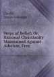 Steps of Belief: Or, Rational Christianity Maintained Against Atheism, Free ., Clarke, James Freeman 