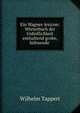 Ein Wagner-lexicon: Worterbuch der Unhoflichkeit enthaltend grobe, hohnende ., Wilhelm Tappert 