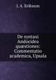 De syntaxi Andocidea qu?stiones: Commentatio academica, Upsala., J. A. Eriksson 