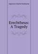 Erechtheus: A Tragedy, Algernon Charles Swinburne 