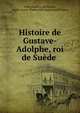 Histoire de Gustave-Adolphe, roi de Suede ., F?lix Esquirou de Parieu, Marie-Louis -Pierre F?lix Esquirou de Parieu 