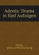 Adonia: Drama in funf Aufzugen, Georg, prince of Prussia Georg 