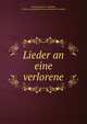 Lieder an eine verlorene, Emil Schoenaich -Carolath, Prinz von Emil Rudolf Osman Sch?naich-Carolath 