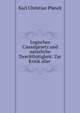 Logisches Causalgesetz und naturliche Zweckthatigkeit: Zur Kritik aller ., Karl Christian Planck 