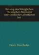 Katalog des Koniglichen rheinischen Museums vaterlandischer Altertumer bei ., Franz Buecheler 
