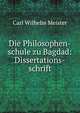 Die Philosophen-schule zu Bagdad: Dissertations-schrift, Carl Wilhelm Meister 