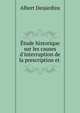 ?tude historique sur les causes d'interruption de la prescription et ., Albert Desjardins 