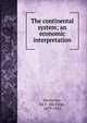 The continental system; an economic interpretation, Heckscher, Eli F. (Eli Filip), 1879-1952 