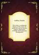 The violin: a condensed history of the violin. Its perfection and its famous makers. Importance of bridge and sound-post arrangement, Goffrie, Charles 
