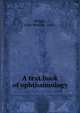 A text book of ophthalmology, Wright, John Westley, 1842- 