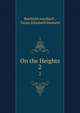 On the Heights. 2, Berthold Auerbach , Fanny Elizabeth Bunnett 